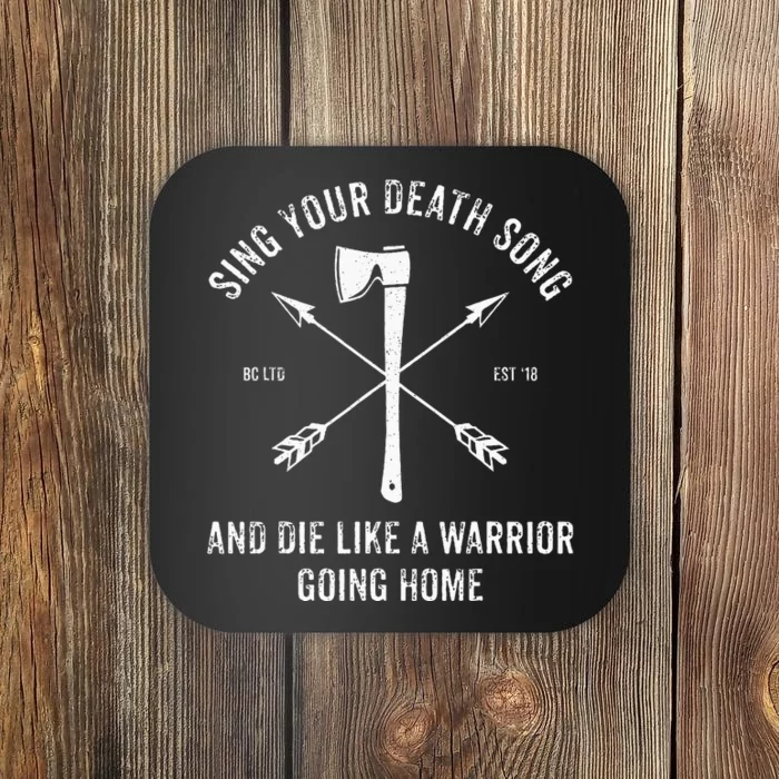 Sing Your Death Song And Die Like A Warrior Goinghome Coaster