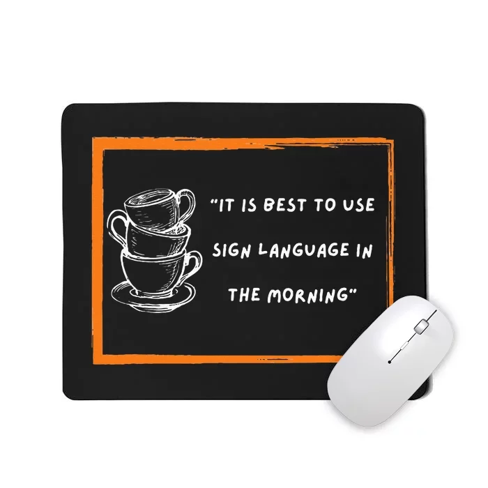 Start Your Day With Sign Language Mousepad