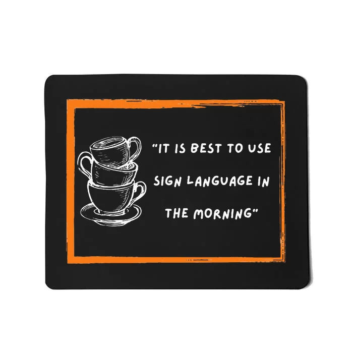 Start Your Day With Sign Language Mousepad