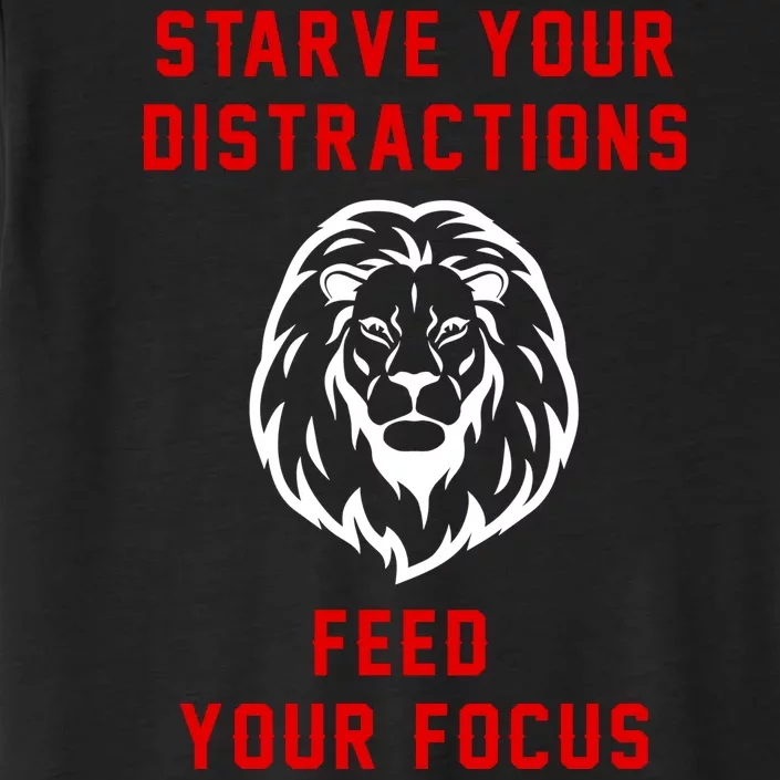 Starve Your Distractions Feed Your Focus ChromaSoft Performance T-Shirt