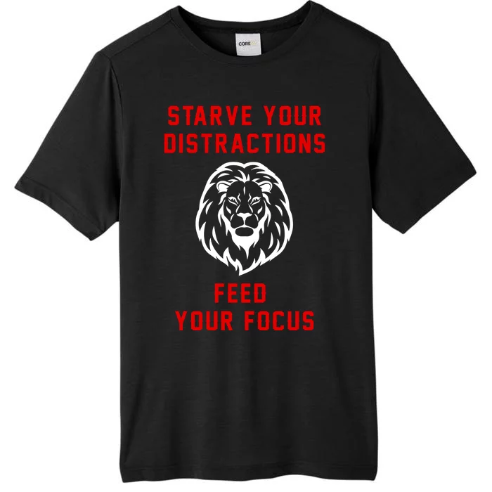 Starve Your Distractions Feed Your Focus ChromaSoft Performance T-Shirt