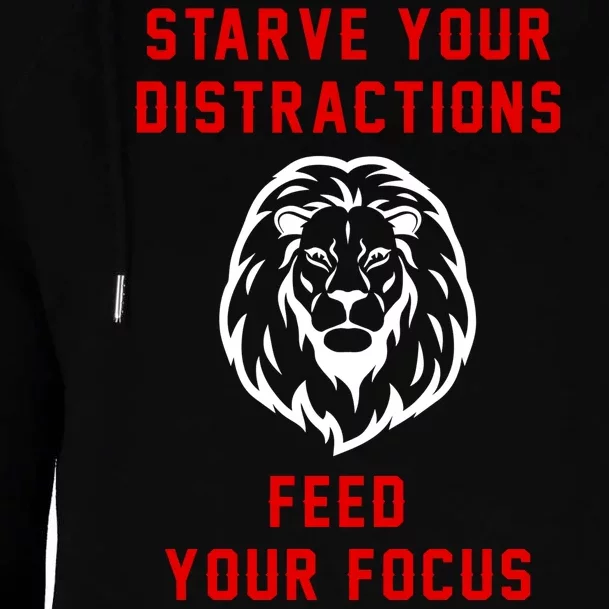 Starve Your Distractions Feed Your Focus Womens Funnel Neck Pullover Hood