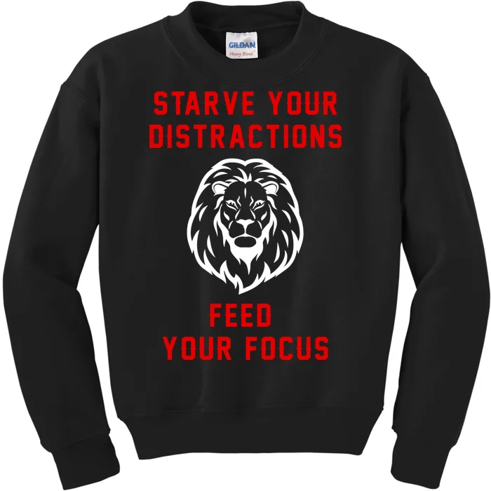 Starve Your Distractions Feed Your Focus Kids Sweatshirt