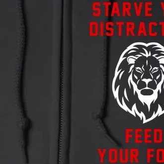 Starve Your Distractions Feed Your Focus Full Zip Hoodie