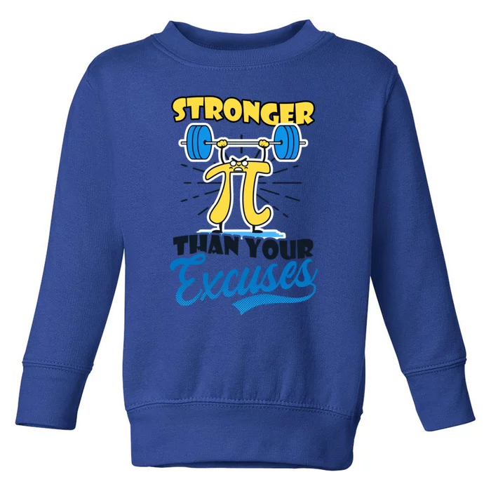 Stronger Your Excuses Design Bodybuilding Pi Day Cute Gift Toddler Sweatshirt