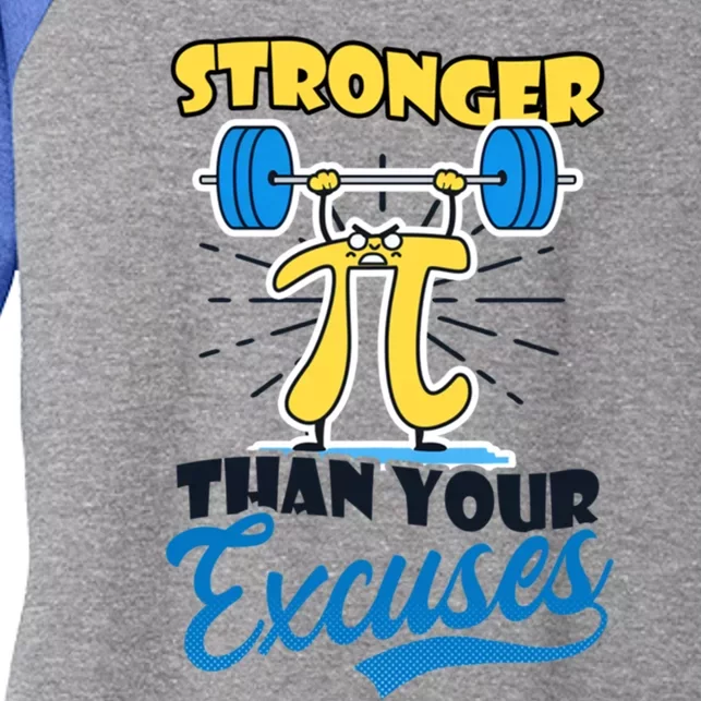 Stronger Your Excuses Design Bodybuilding Pi Day Cute Gift Women's Tri-Blend 3/4-Sleeve Raglan Shirt