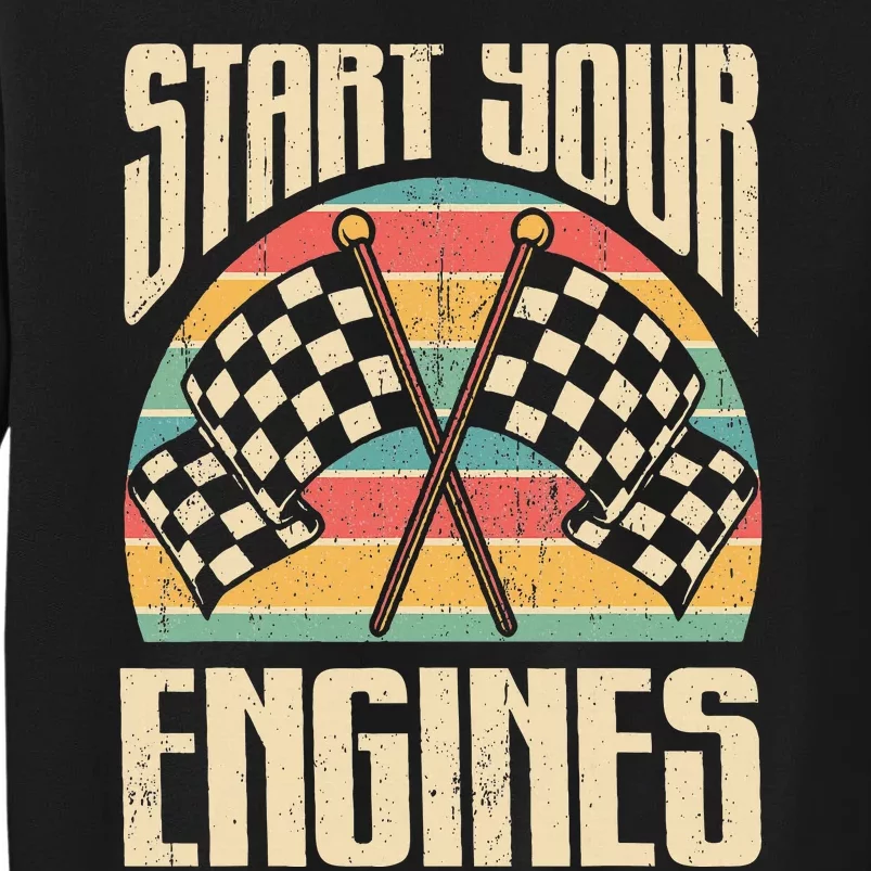 Start Your Engines Car Racing Gift Autocross Retro Car Racer Tall Sweatshirt