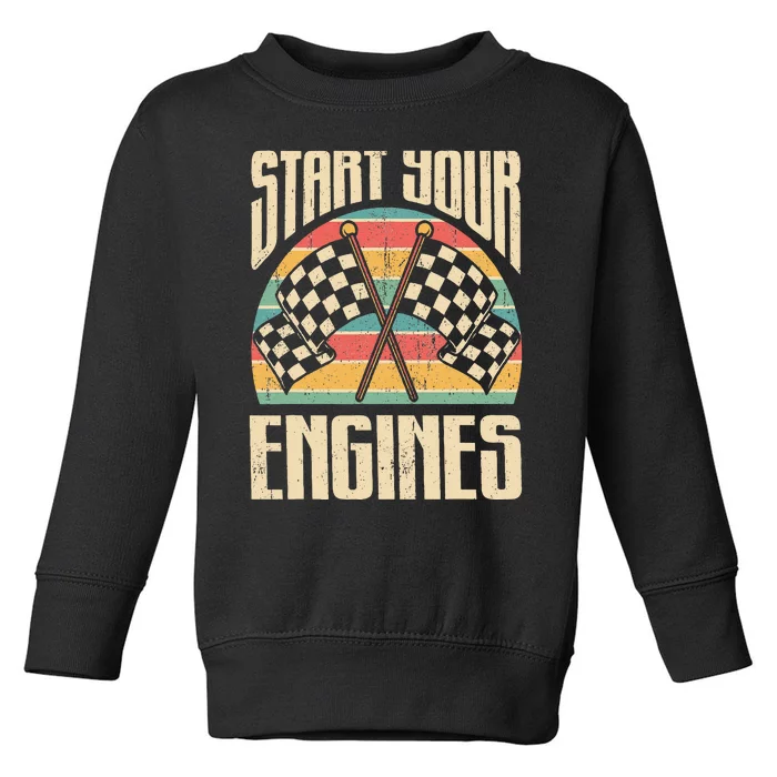 Start Your Engines Car Racing Gift Autocross Retro Car Racer Toddler Sweatshirt