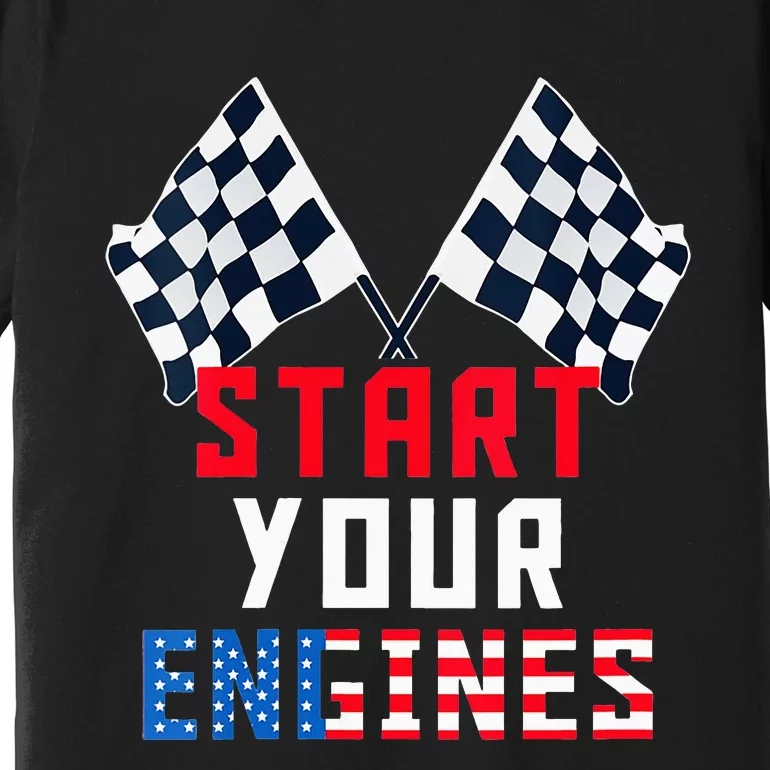 Start Your Engines Motorsport Car Drag Racing Premium T-Shirt