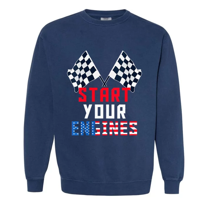 Start Your Engines Motorsport Car Drag Racing Garment-Dyed Sweatshirt