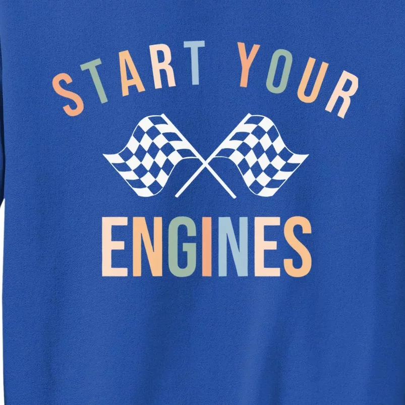 Start Your Engines Funny Checkered Flag Racing Funny Gift Sweatshirt