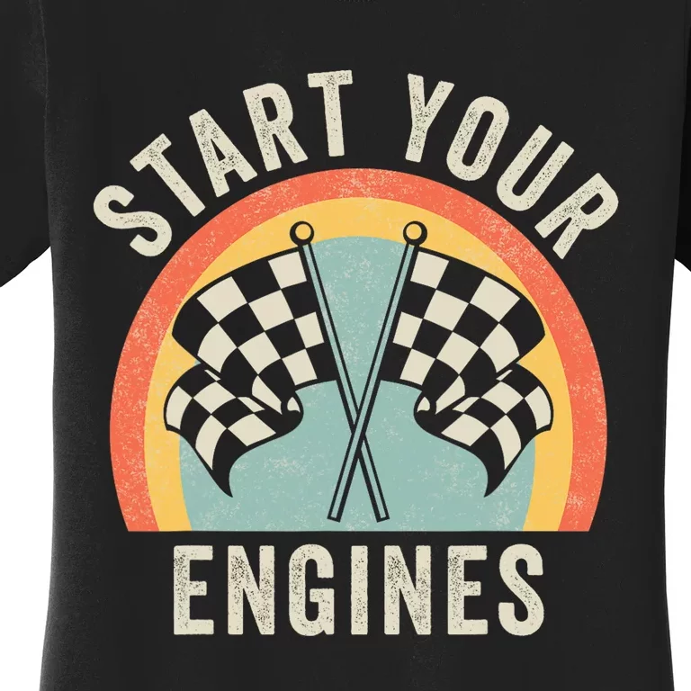 Start Your Engines Funny Saying Raceday Race Car Lovers Women's T-Shirt