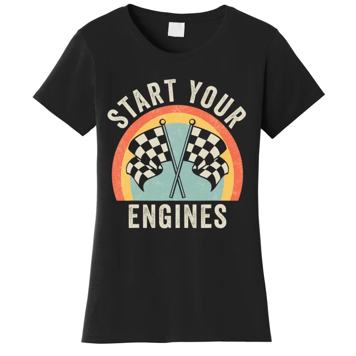 Start Your Engines Funny Saying Raceday Race Car Lovers Women's T-Shirt