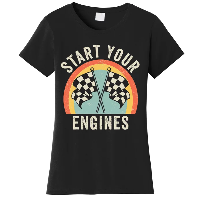 Start Your Engines Funny Saying Raceday Race Women's T-Shirt