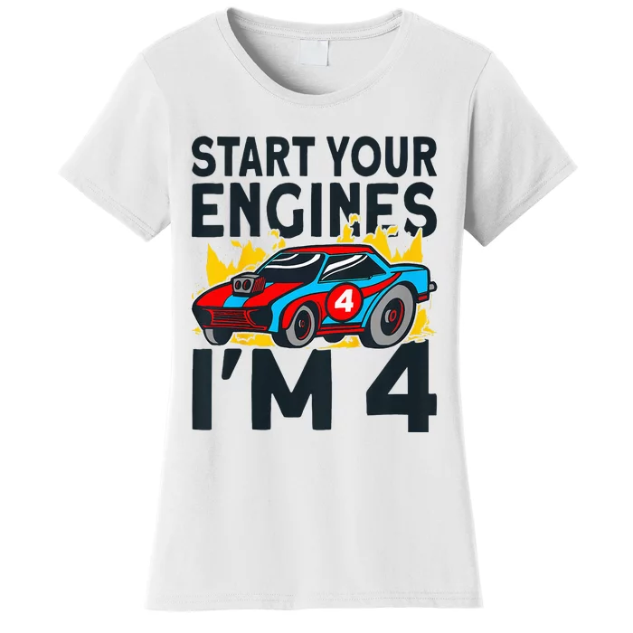 Start You Engines IM 4 Race Car 4th Birthday Race Car Women's T-Shirt