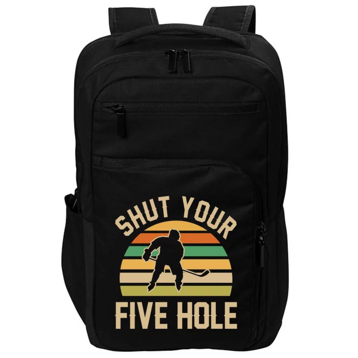 Shut Your Five Hole Retro Vintage Ice Hockey Gift Impact Tech Backpack