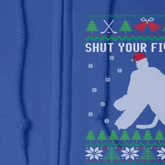 Shut Your Five Hole Ice Hockey Goalie Ugly Christmas Cool Gift Full Zip Hoodie