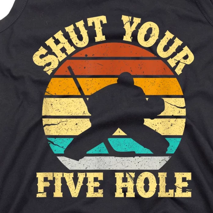 Shut Your Five Hole Funny Ice Hockey Goalie Tank Top