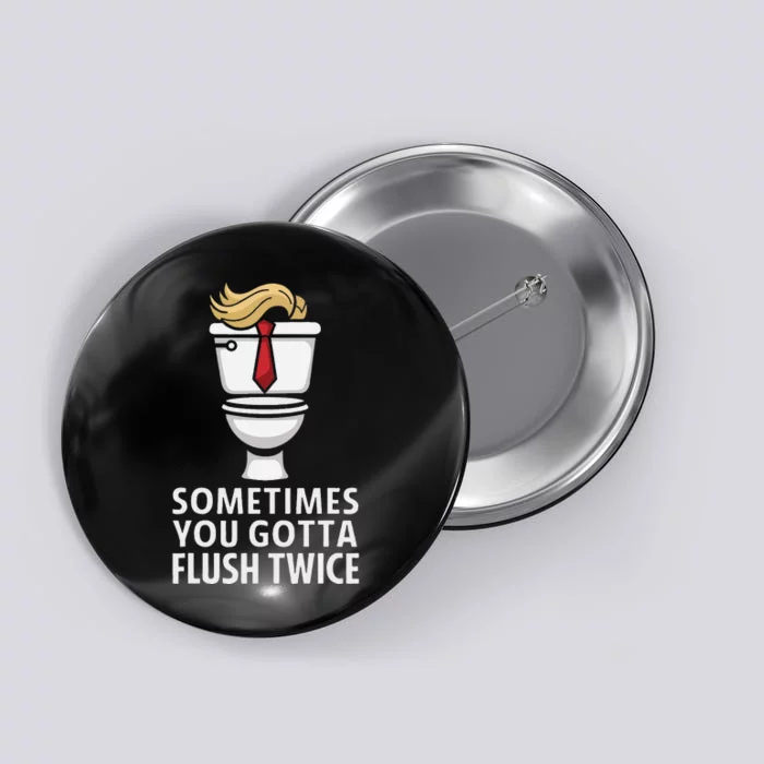 Sometime You Gotta Flush Twice Button