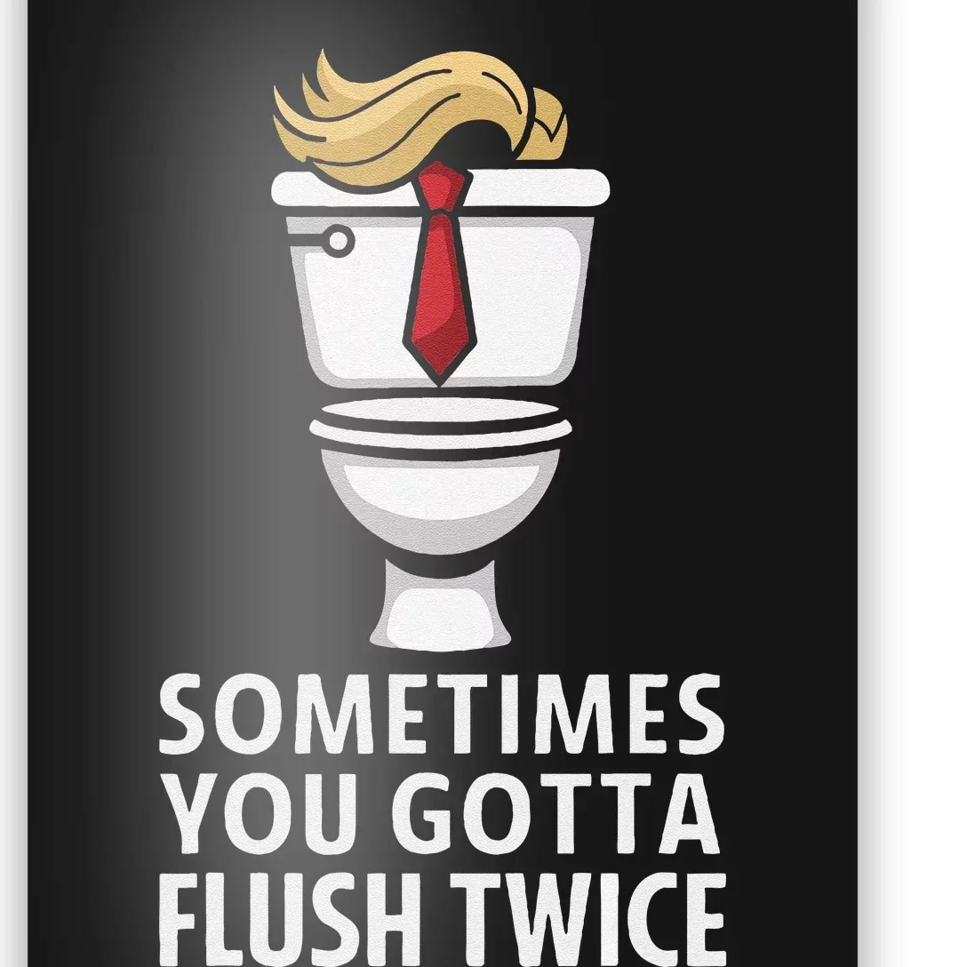 Sometime You Gotta Flush Twice Poster