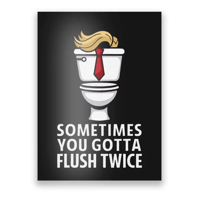 Sometime You Gotta Flush Twice Poster