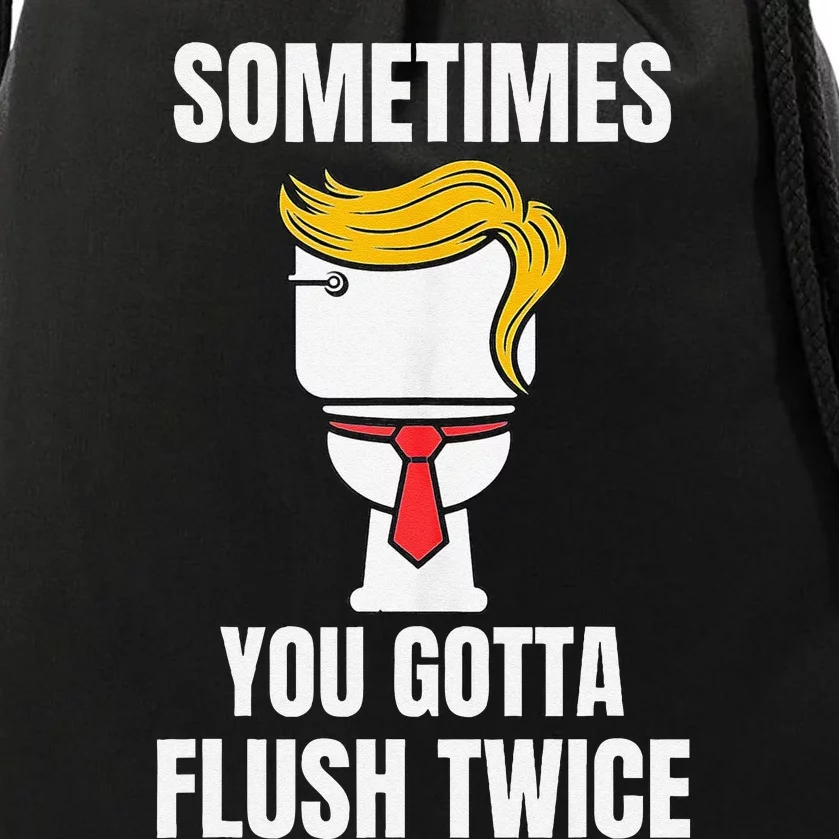 Sometimes You Gotta Flush Twice Drawstring Bag