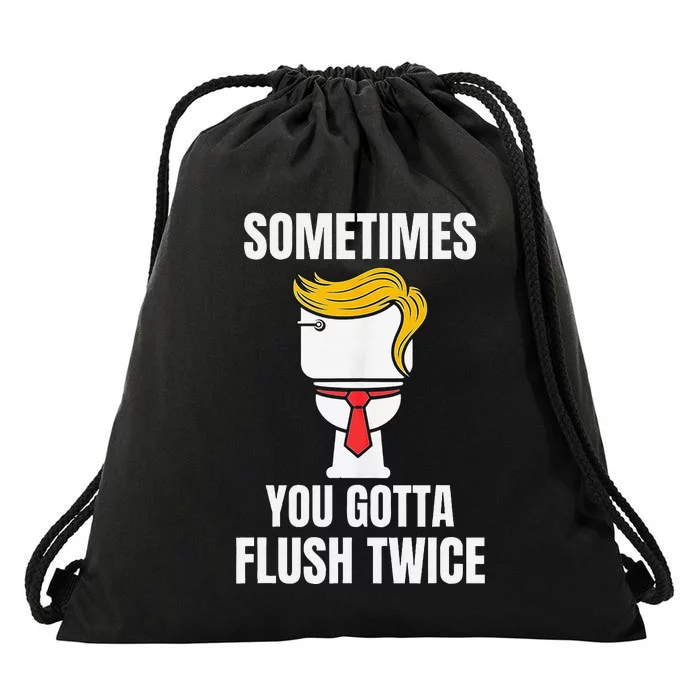 Sometimes You Gotta Flush Twice Drawstring Bag