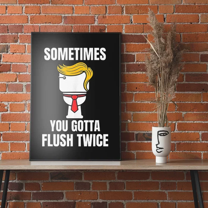 Sometimes You Gotta Flush Twice Poster