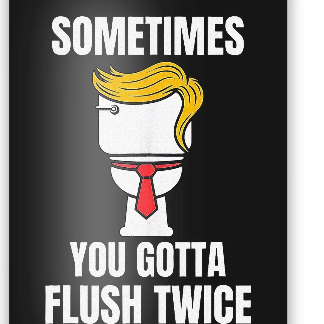 Sometimes You Gotta Flush Twice Poster