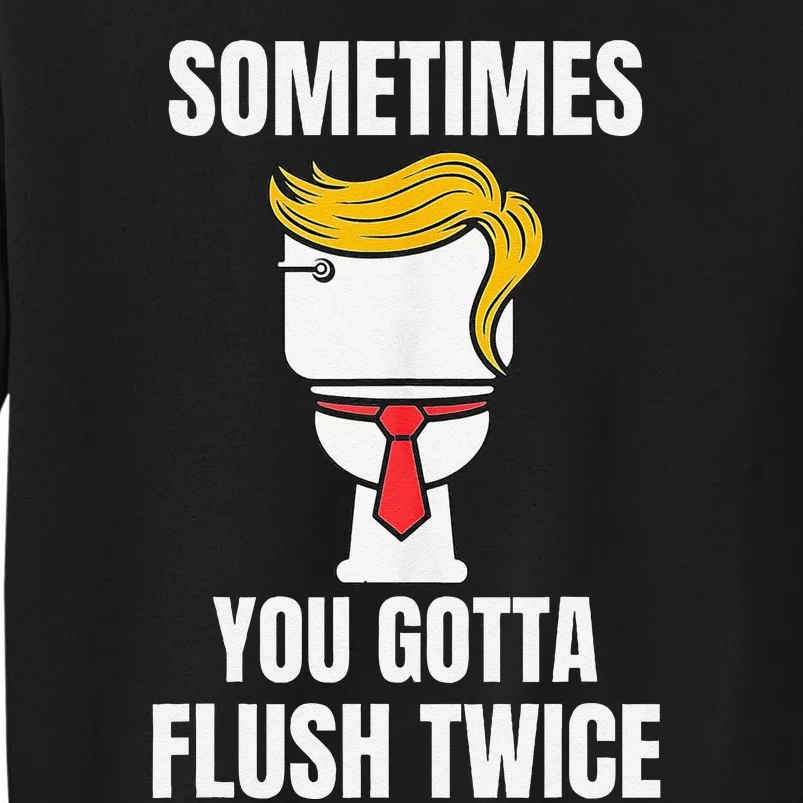 Sometimes You Gotta Flush Twice Tall Sweatshirt