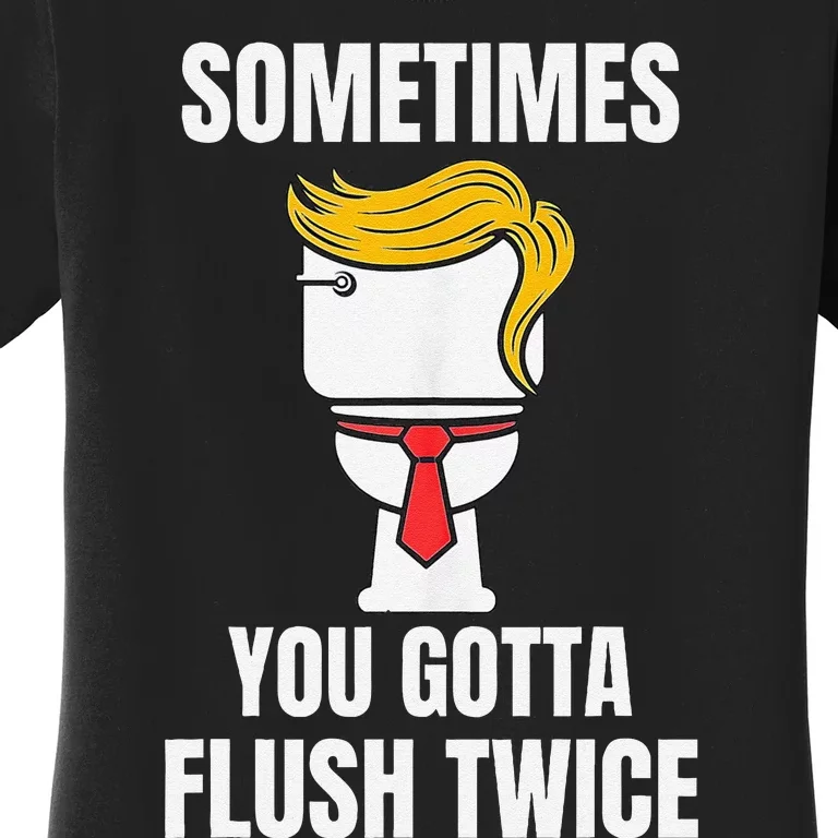 Sometimes You Gotta Flush Twice Women's T-Shirt