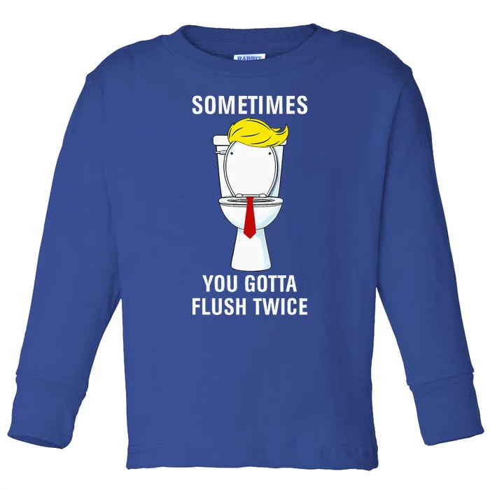 Sometime You Gotta Flush Twice Toddler Long Sleeve Shirt