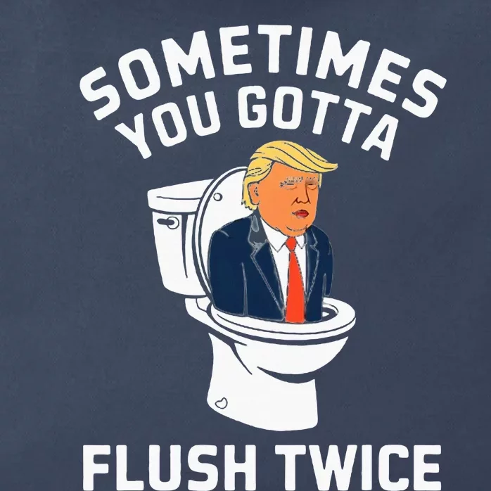 Sometimes You Gotta Flush Twice Anti Trump Zip Tote Bag