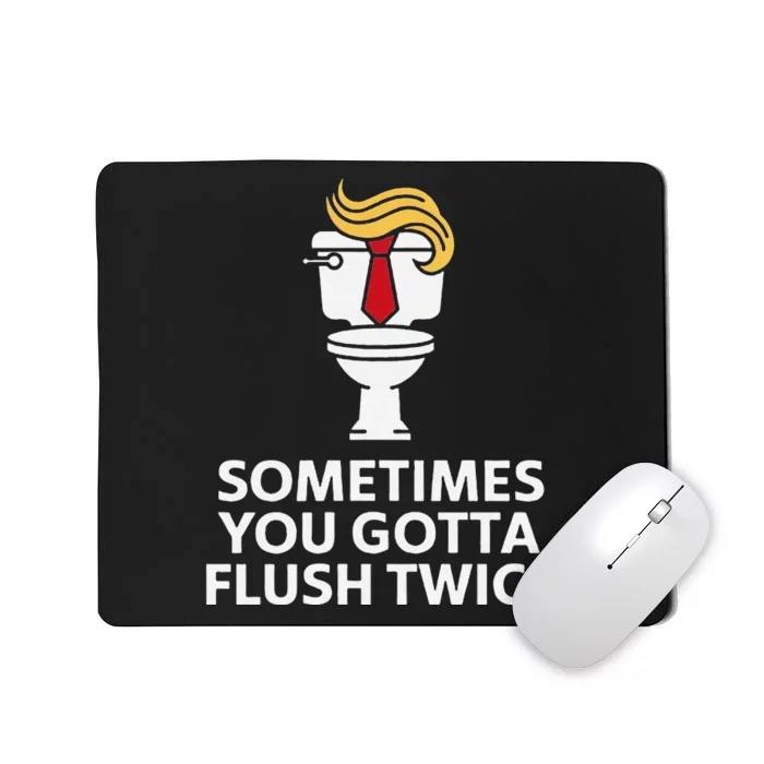 Sometimes You Gotta Flush Twice Funny Kamala Harris Walz Mousepad