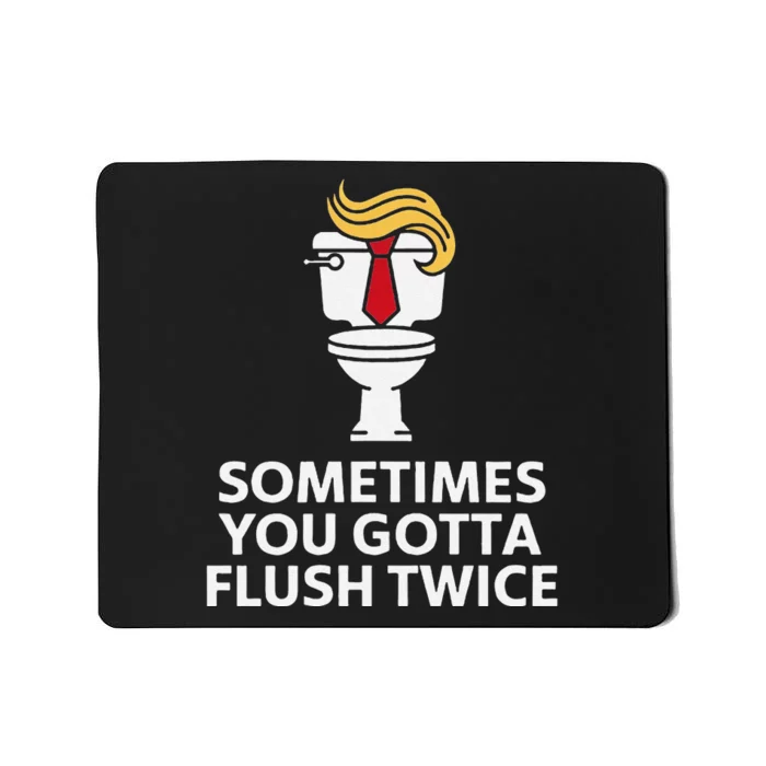 Sometimes You Gotta Flush Twice Funny Kamala Harris Walz Mousepad