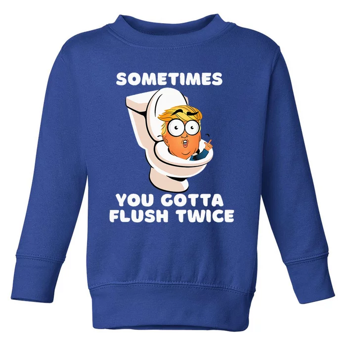 Sometimes You Gotta Flush Twice Toddler Sweatshirt