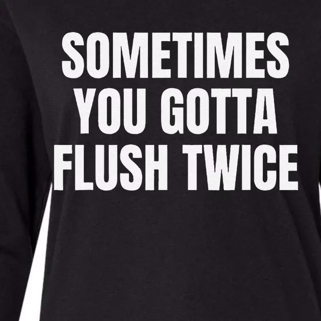 Sometimes You Gotta Flush Twice Womens Cotton Relaxed Long Sleeve T-Shirt