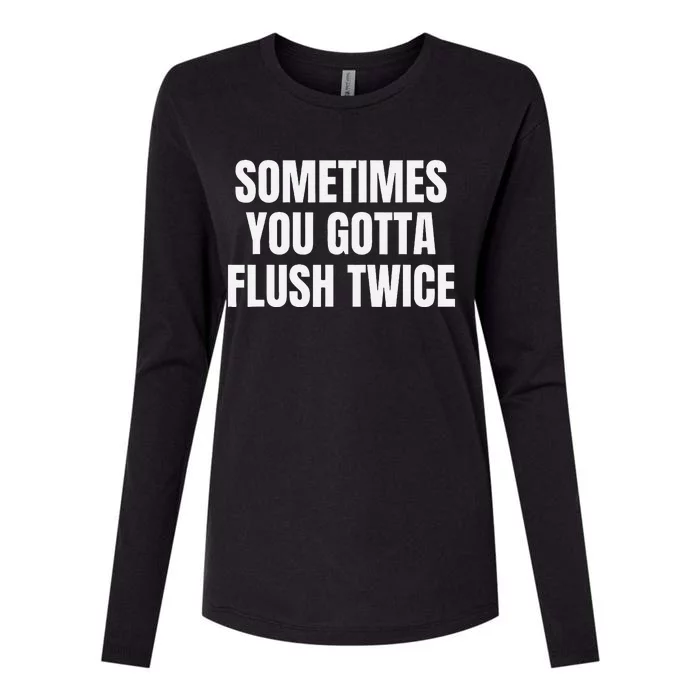 Sometimes You Gotta Flush Twice Womens Cotton Relaxed Long Sleeve T-Shirt