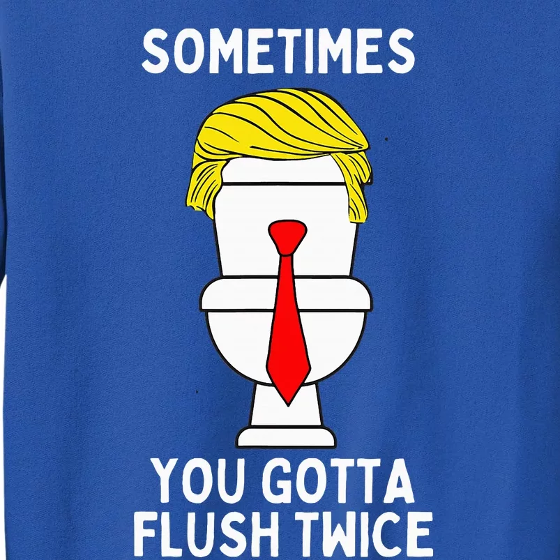 Sometimes You Gotta Flush Twice Tall Sweatshirt