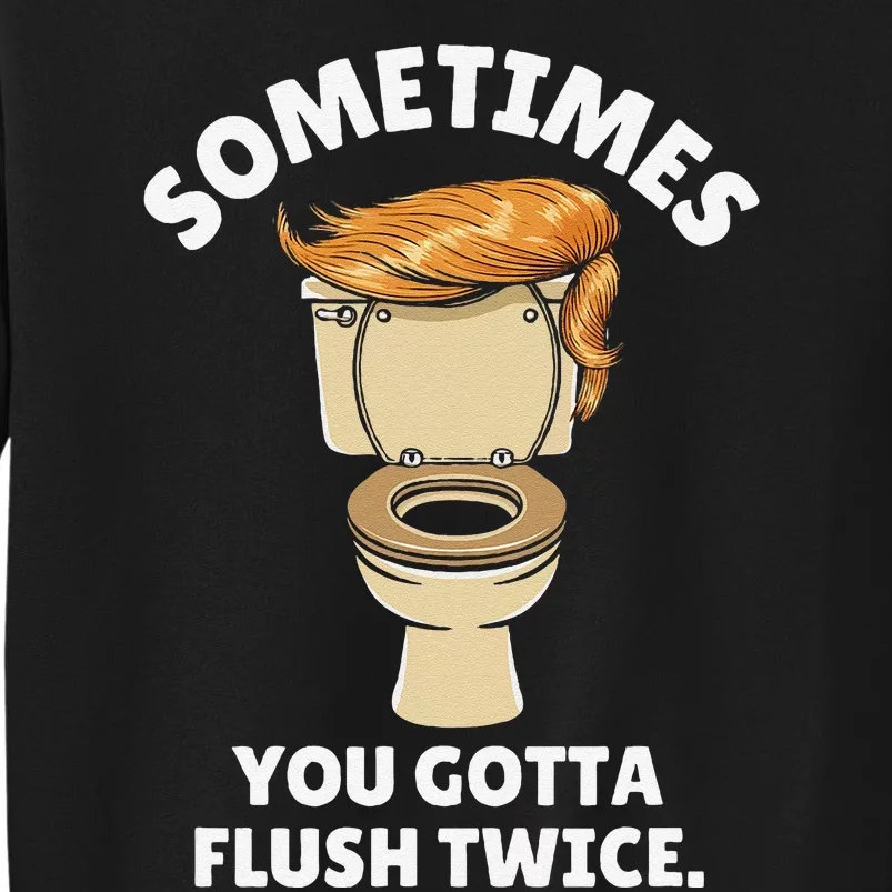 Sometime You Gotta Flush Twice Tall Sweatshirt