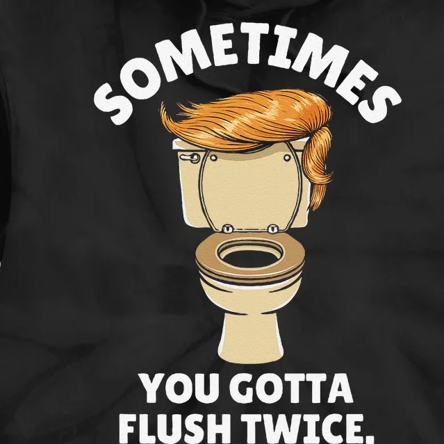 Sometime You Gotta Flush Twice Tie Dye Hoodie