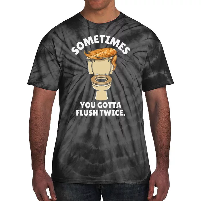 Sometime You Gotta Flush Twice Tie-Dye T-Shirt