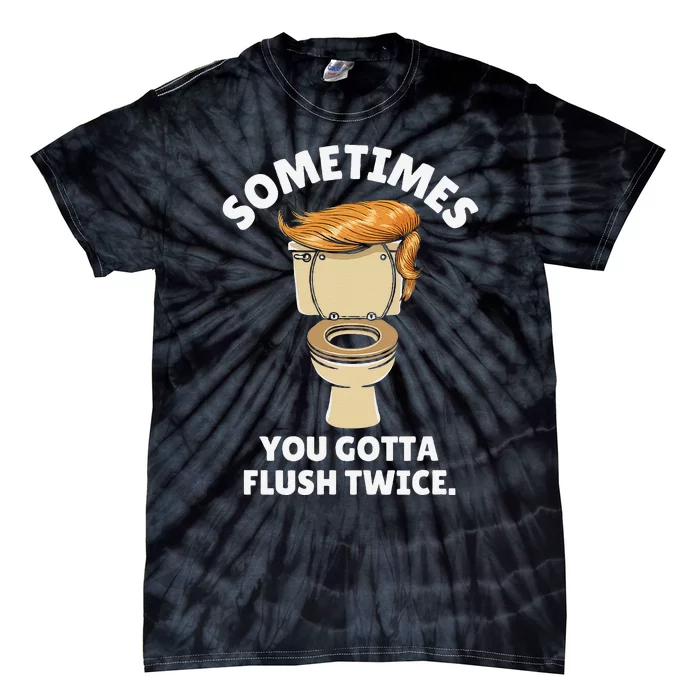 Sometime You Gotta Flush Twice Tie-Dye T-Shirt