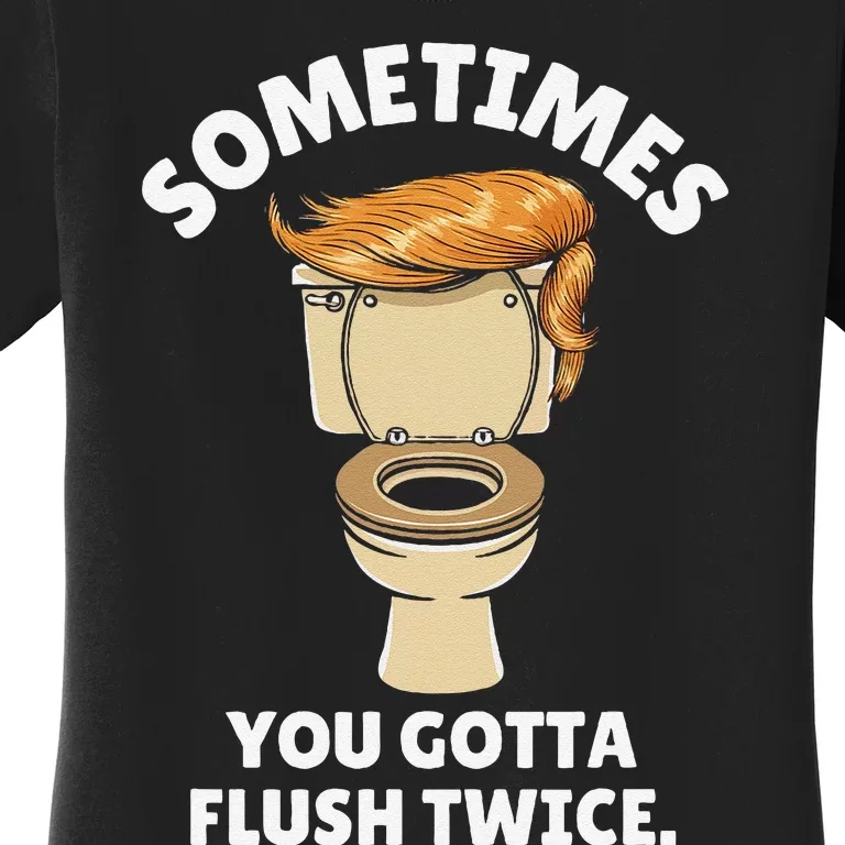 Sometime You Gotta Flush Twice Women's T-Shirt