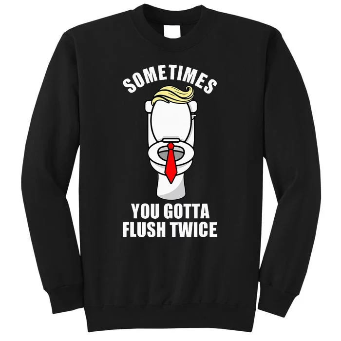 Sometimes You Gotta Flush Twice Funny Novelty Humor Joke Sweatshirt