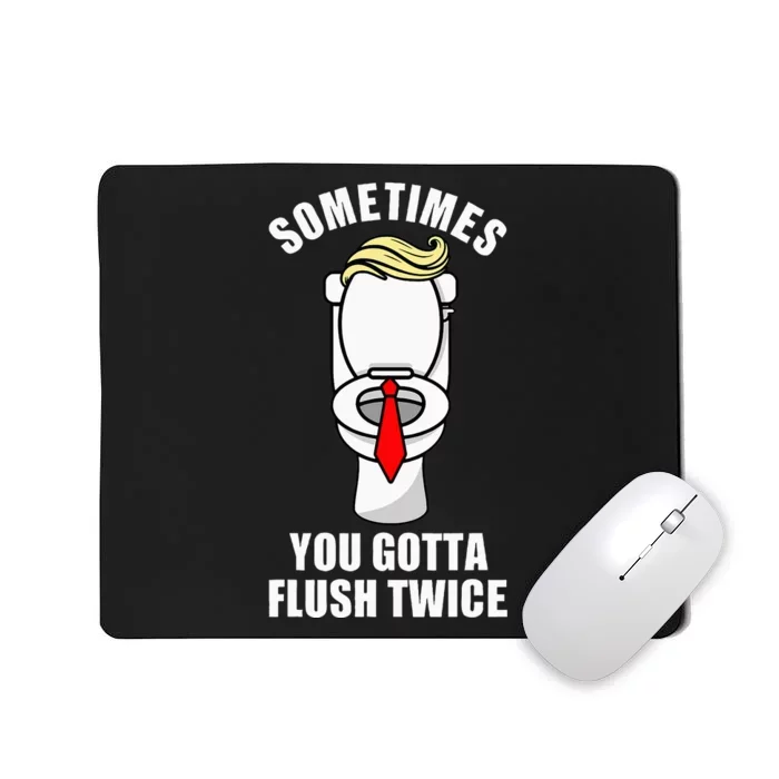 Sometimes You Gotta Flush Twice Funny Novelty Humor Joke Mousepad