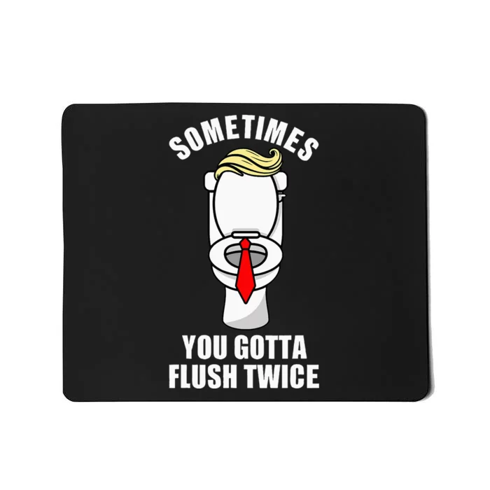 Sometimes You Gotta Flush Twice Funny Novelty Humor Joke Mousepad