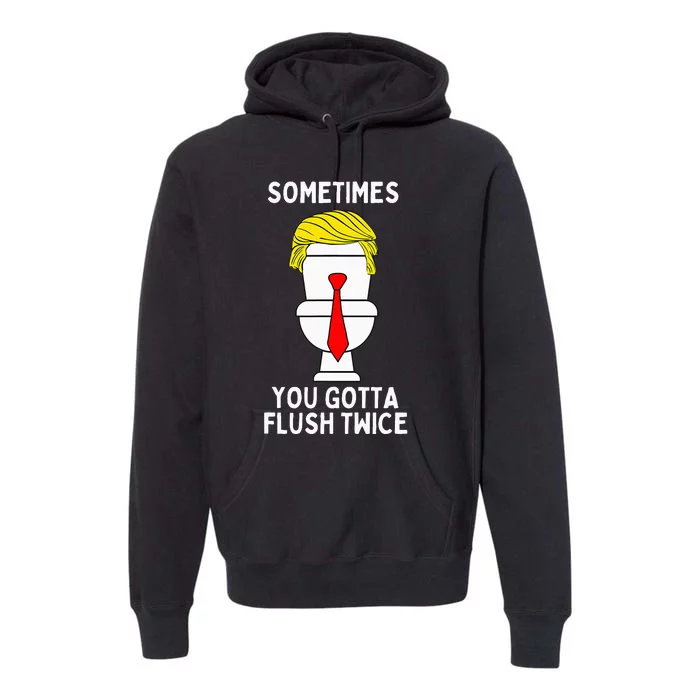 Sometimes You Gotta Flush Twice Premium Hoodie