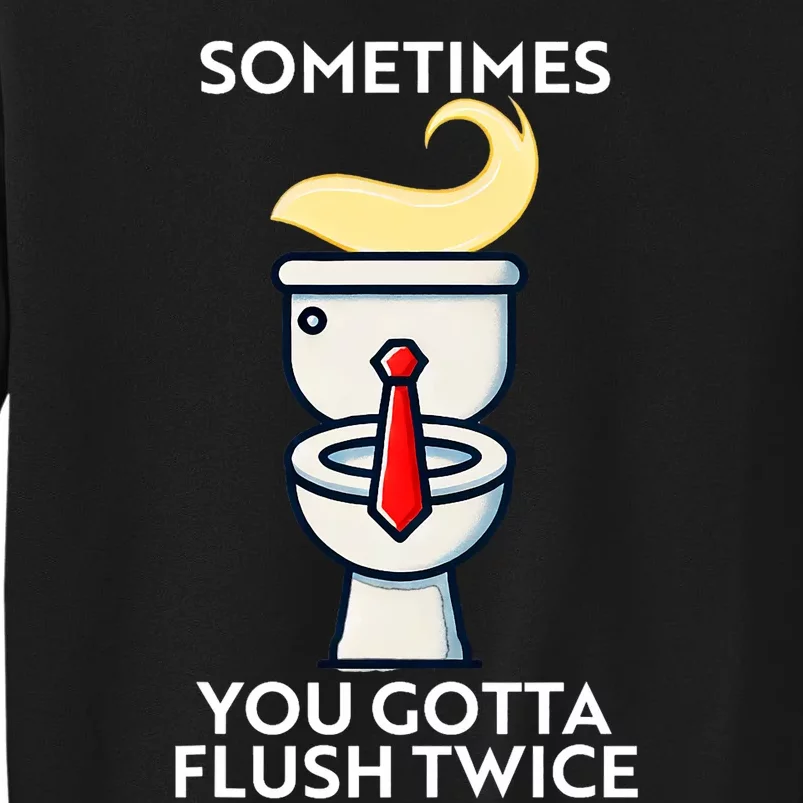 Sometime You Gotta Flush Twice Tall Sweatshirt