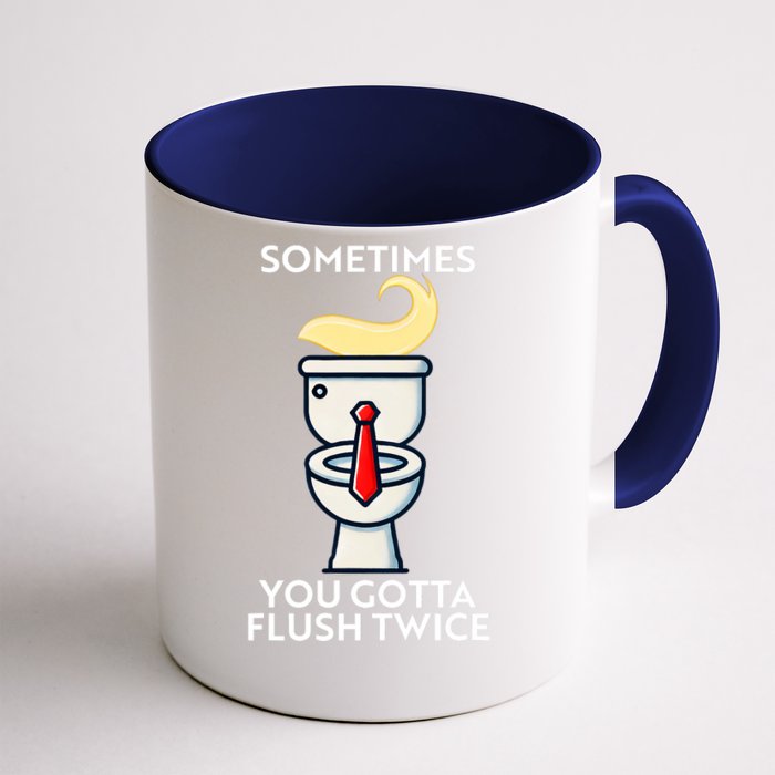 Sometime You Gotta Flush Twice Front & Back Coffee Mug